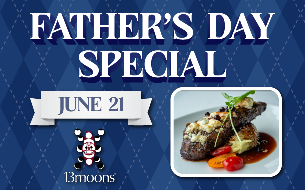 13moons Father’s Day Dining Special